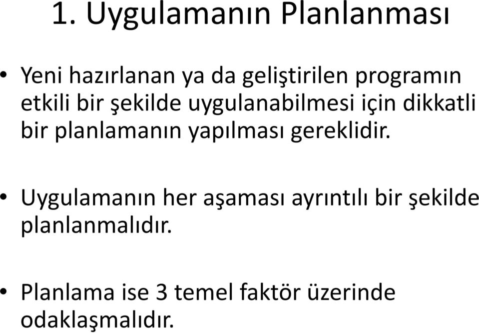 planlamanın yapılması gereklidir.