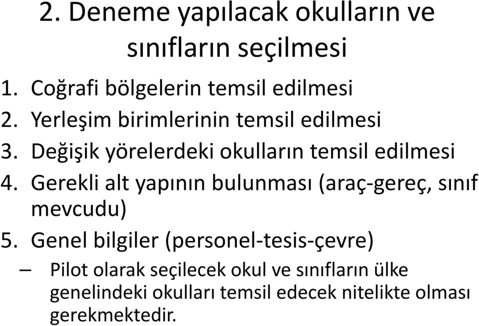 Gerekli alt yapının bulunması (araç gereç, sınıf mevcudu) 5.