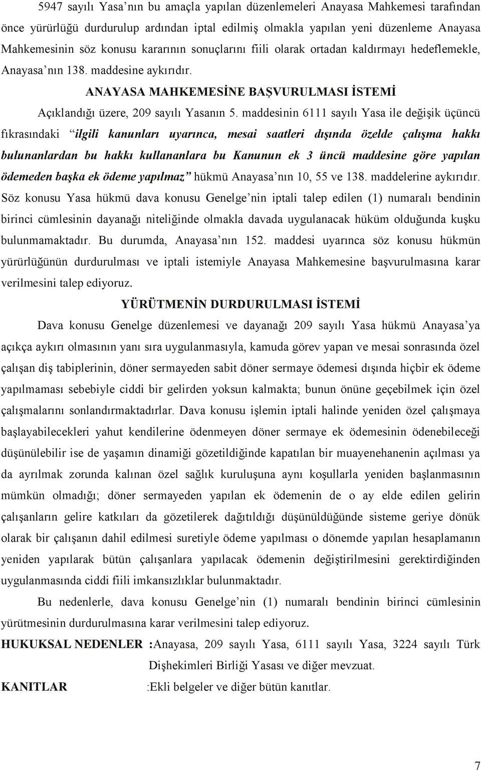 maddesinin 6111 sayılı Yasa ile değişik üçüncü fıkrasındaki ilgili kanunları uyarınca, mesai saatleri dışında özelde çalışma hakkı bulunanlardan bu hakkı kullananlara bu Kanunun ek 3 üncü maddesine