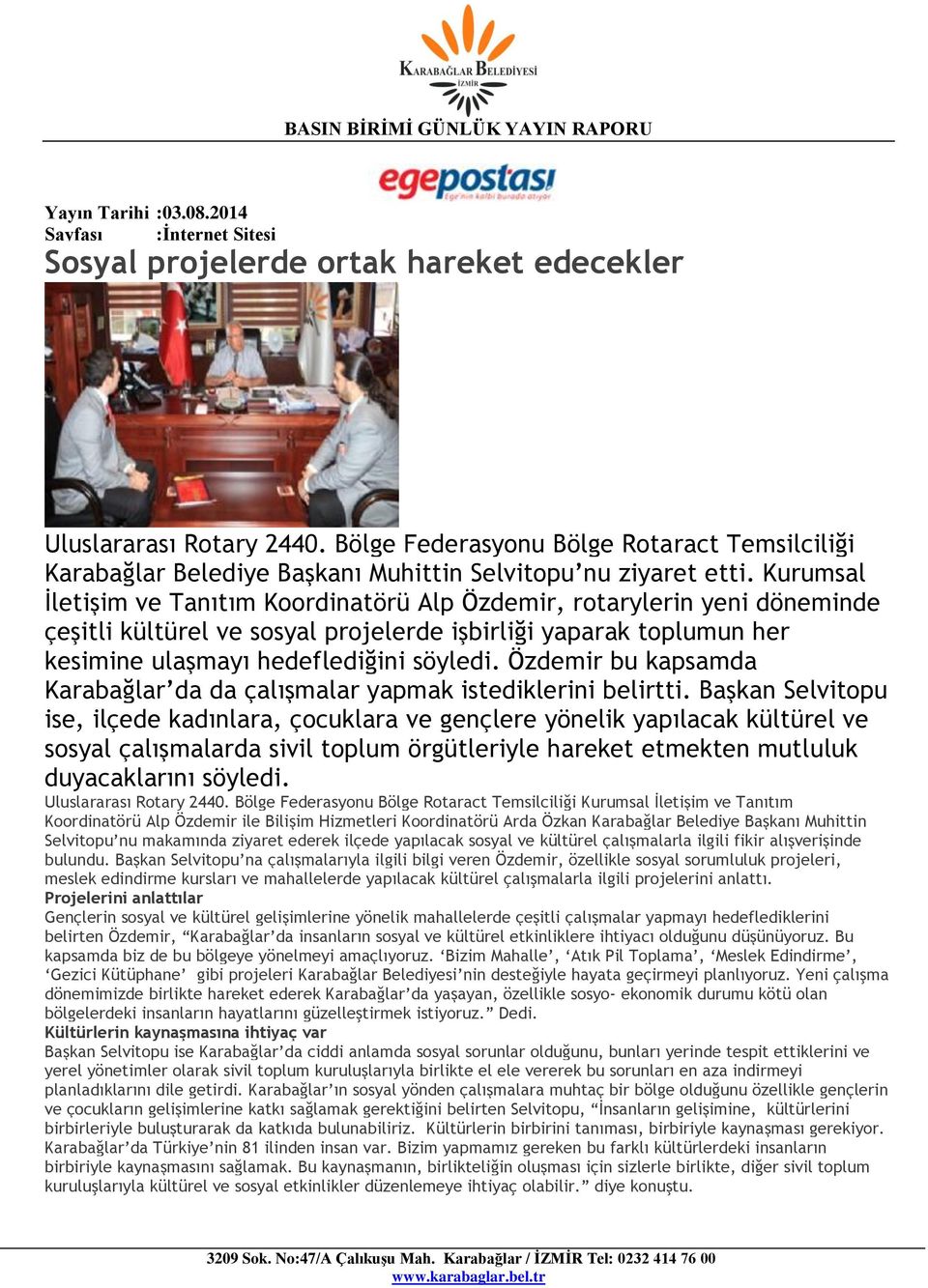 Kurumsal İletişim ve Tanıtım Koordinatörü Alp Özdemir, rotarylerin yeni döneminde çeşitli kültürel ve sosyal projelerde işbirliği yaparak toplumun her kesimine ulaşmayı hedeflediğini söyledi.