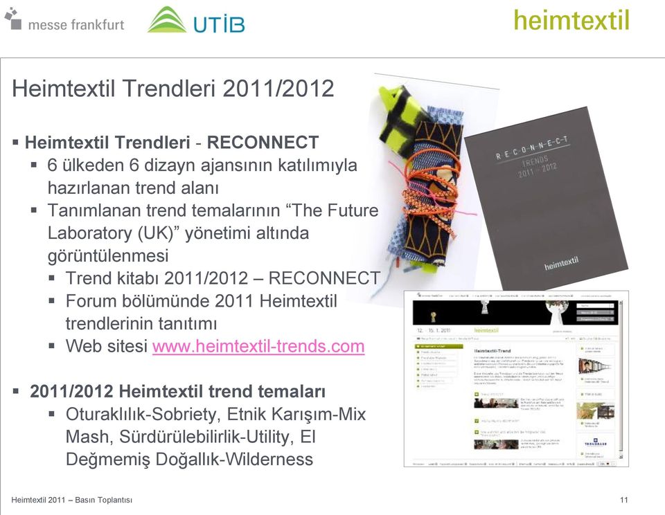 bölümünde 2011 Heimtextil trendlerinin tanıtımı Web sitesi www.heimtextil-trends.