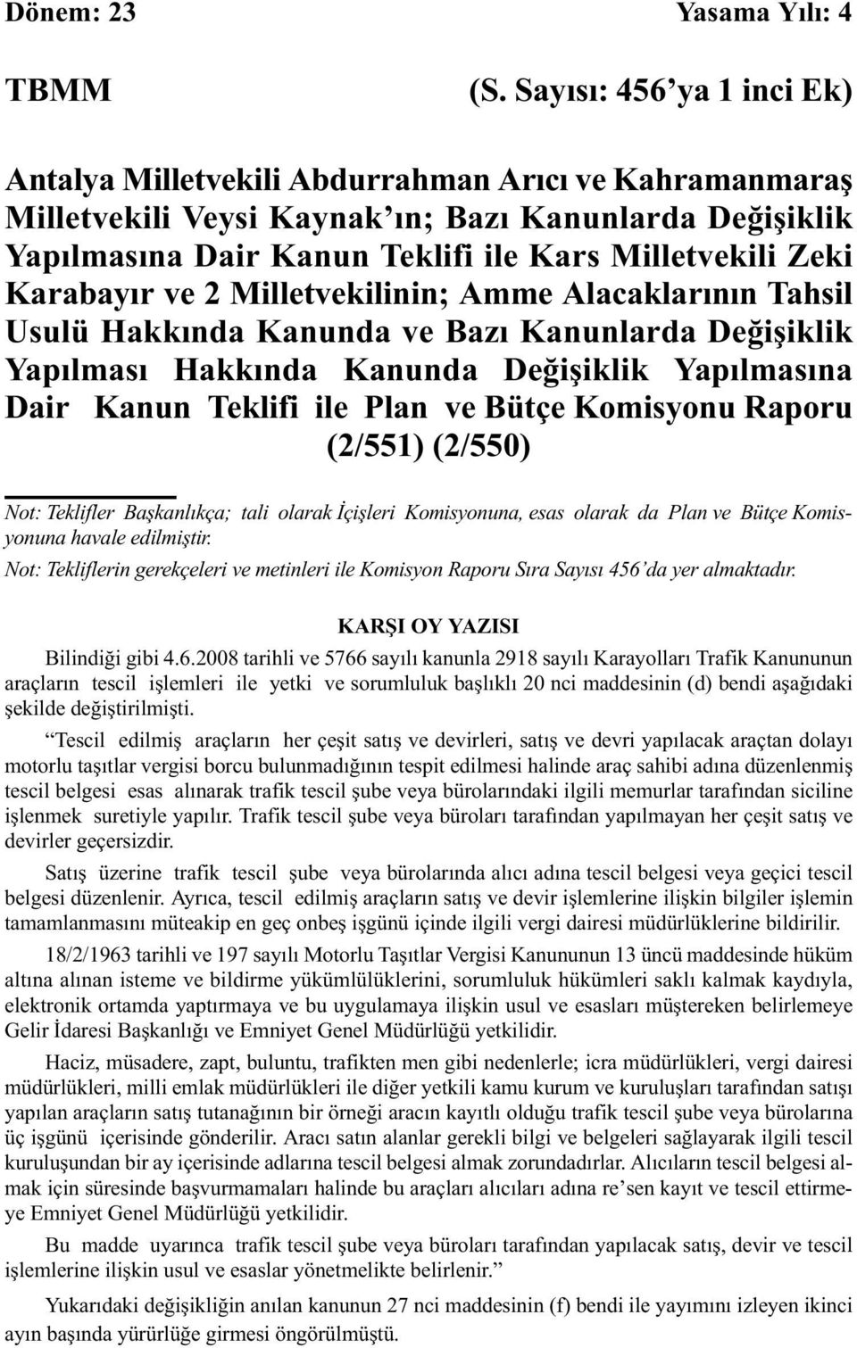 Karabayır ve 2 Milletvekilinin; Amme Alacaklarının Tahsil Usulü Hakkında Kanunda ve Bazı Kanunlarda Değişiklik Yapılması Hakkında Kanunda Değişiklik Yapılmasına Dair Kanun Teklifi ile Plan ve Bütçe