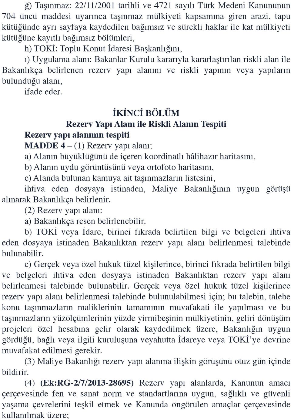 belirlenen rezerv yapı alanını ve riskli yapının veya yapıların bulunduğu alanı, ifade eder.