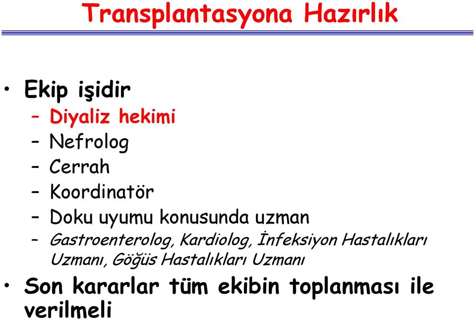 Gastroenterolog, Kardiolog, İnfeksiyon Hastalıkları Uzmanı,