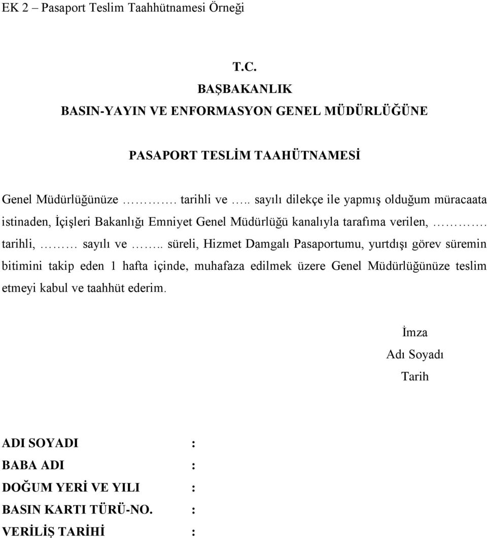 . sayılı dilekçe ile yapmış olduğum müracaata istinaden, İçişleri Bakanlığı Emniyet Genel Müdürlüğü kanalıyla tarafıma verilen,. tarihli, sayılı ve.