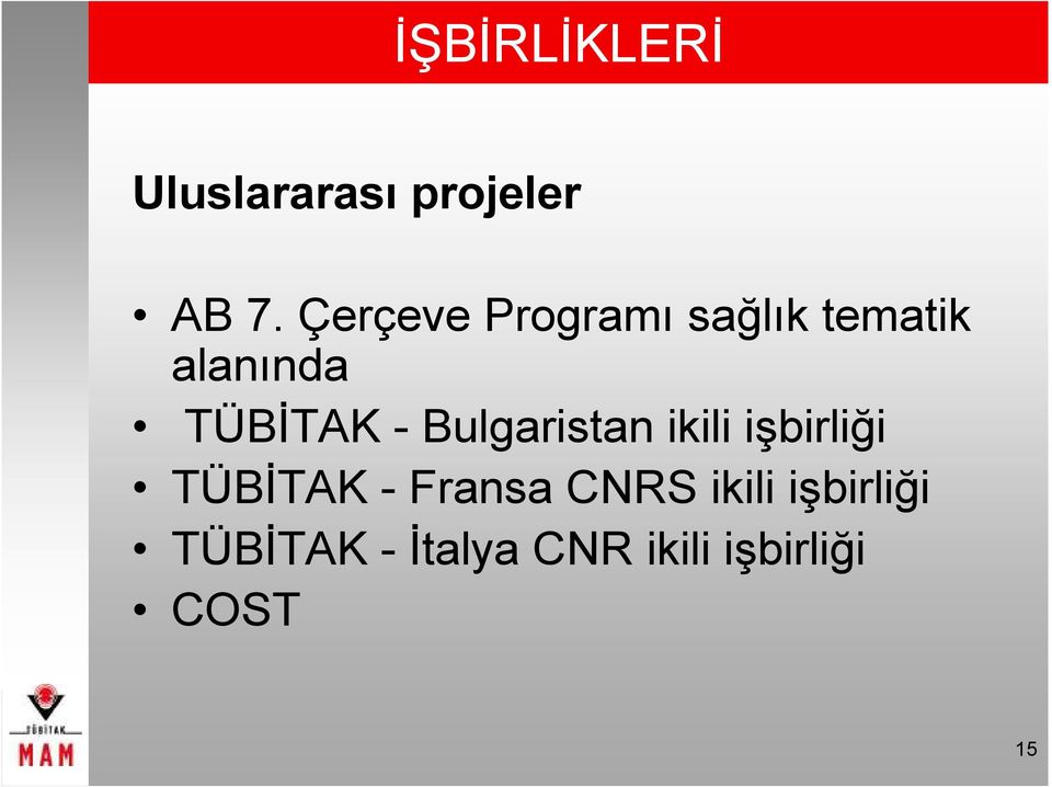 Bulgaristan ikili işbirliği TÜBİTAK - Fransa CNRS