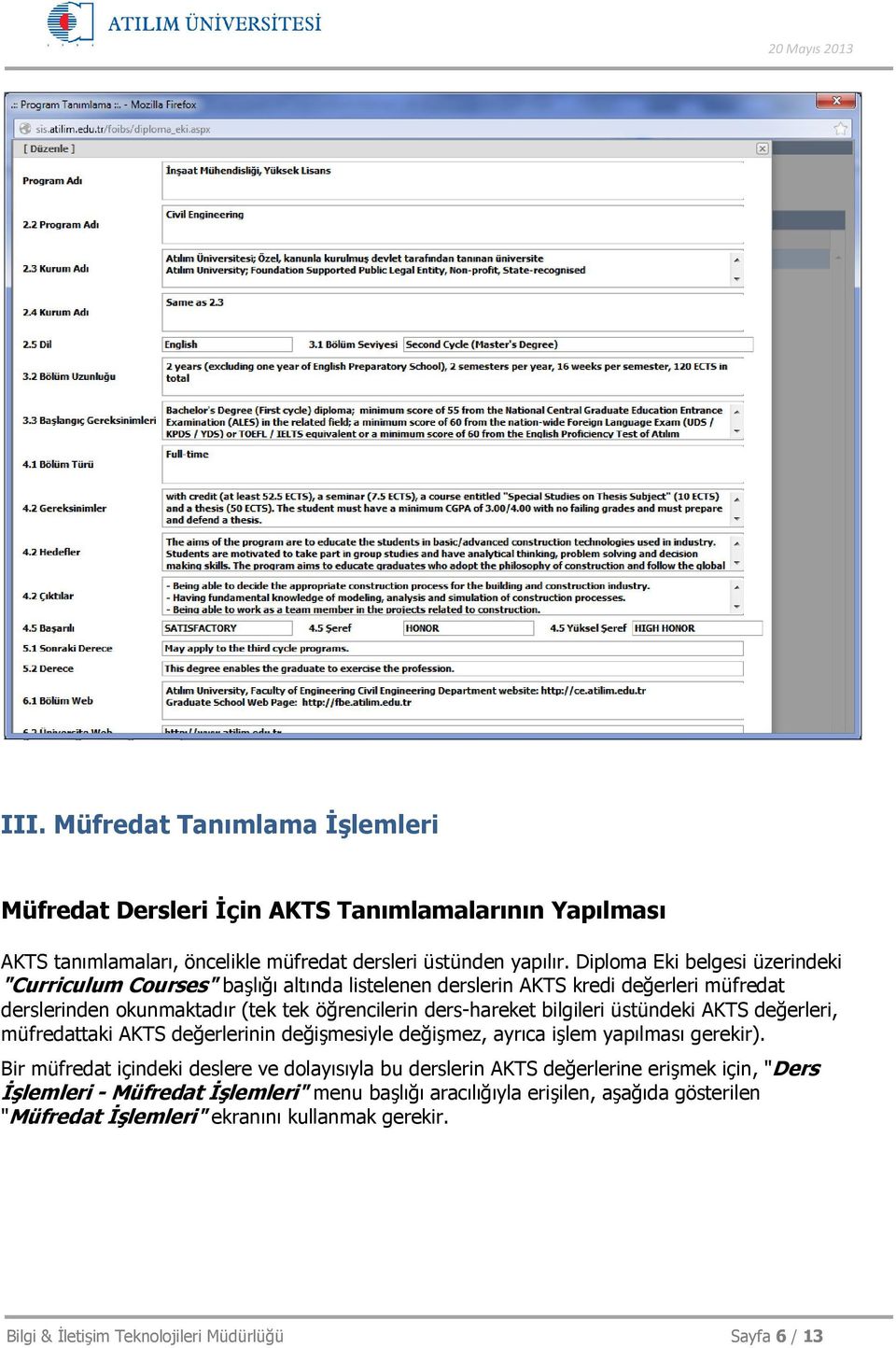 bilgileri üstündeki AKTS değerleri, müfredattaki AKTS değerlerinin değişmesiyle değişmez, ayrıca işlem yapılması gerekir).