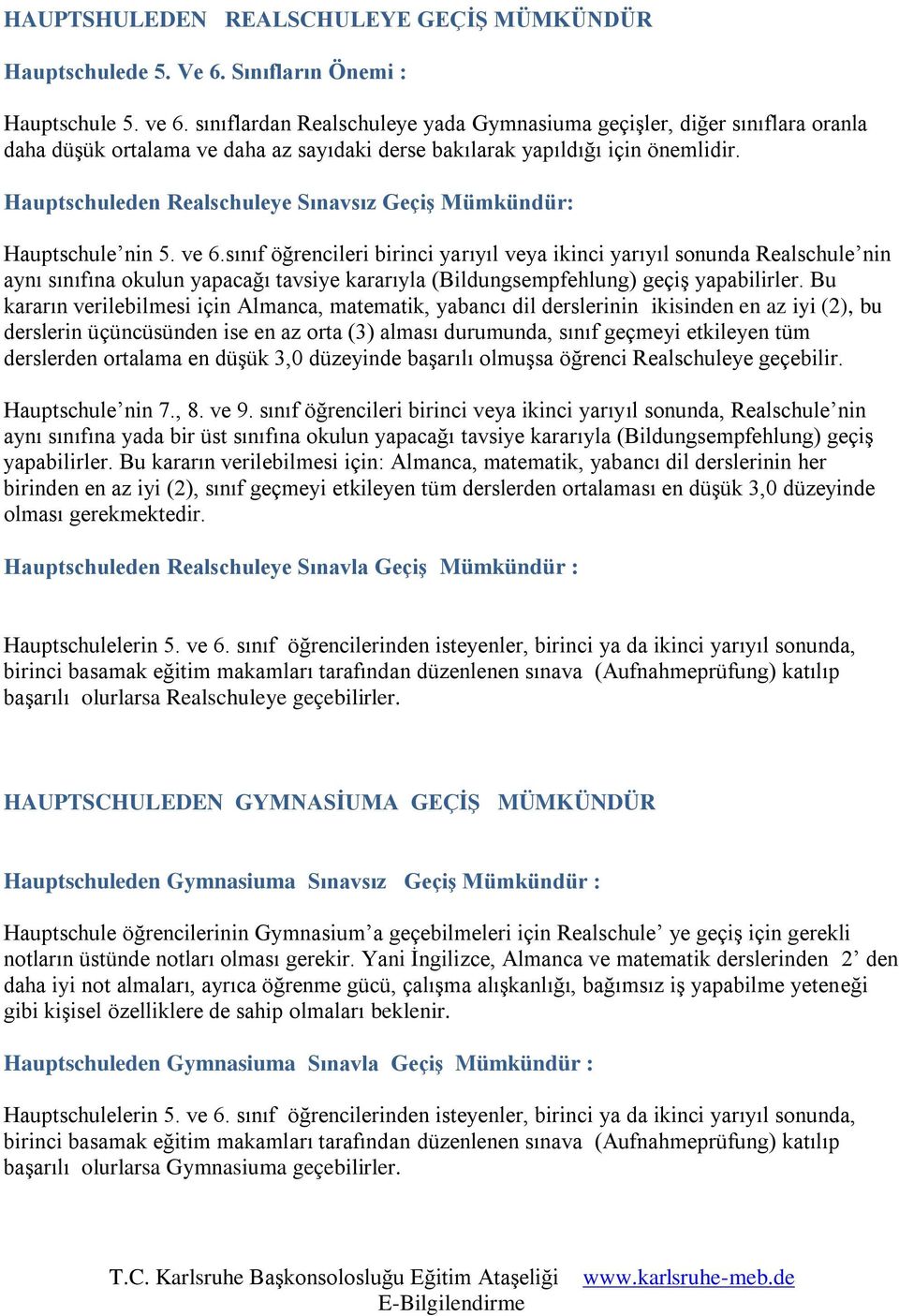 Hauptschuleden Realschuleye Sınavsız GeçiĢ Mümkündür: Hauptschule nin 5. ve 6.