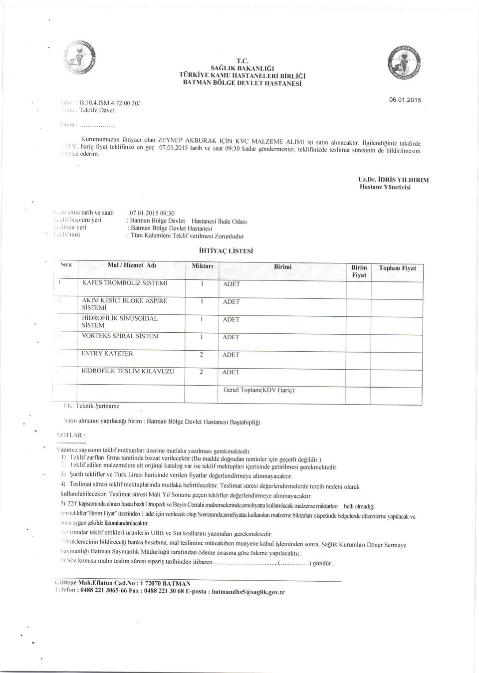 ilgilendiginiz takdirde teslimat siiresinin de bildirilmesini UZ.DT. idris YILDIRIM Hast4I e YDneticisi... r irlnra larih ve saati :07.01.201509::..^ il h )\uru yeri...lirtrr )eri.:l.