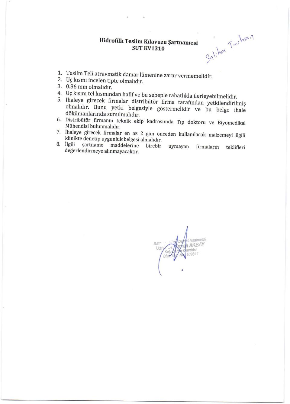 Bunu ye&i belgesiyle gcistermelidir vu Uu Uetg" it ai" dcikrimanlarrnda sunulmahdrr. Distribiitdr firmamn teknik ekip kadrosunda Trp doktoru ve Biyomedikal Miihendisi bulunmahdrr.