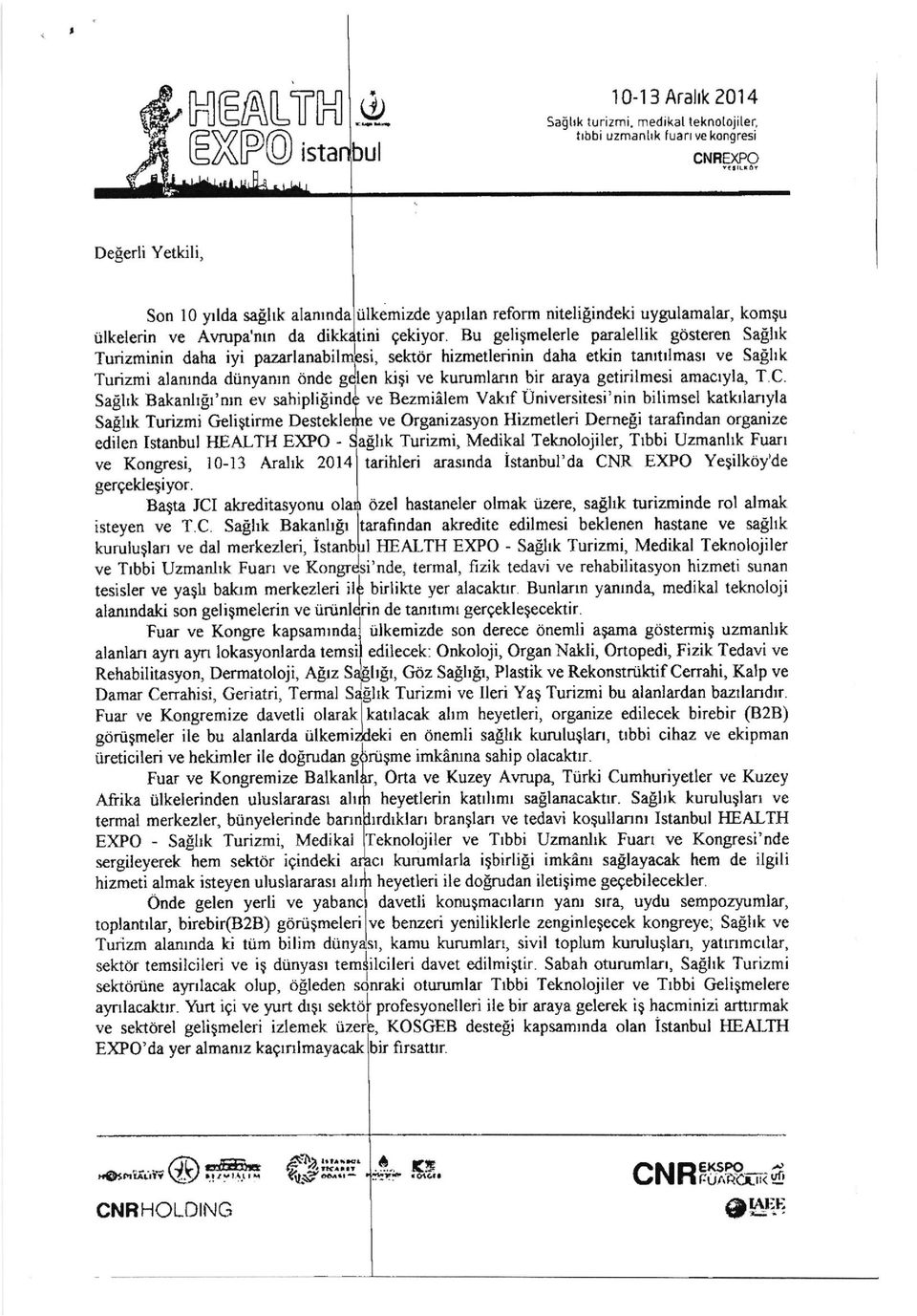 edilmesi beklenen hastane ve sailtk kuruluglan ve dal merkezleri, ve Trbbi Uzmanhk Fuart ve i'nde, termal, fizik tedavi ve rehabilitasyon hizmeti sunan tesisler ve yaph bakrm merkezleri ilf birtikle