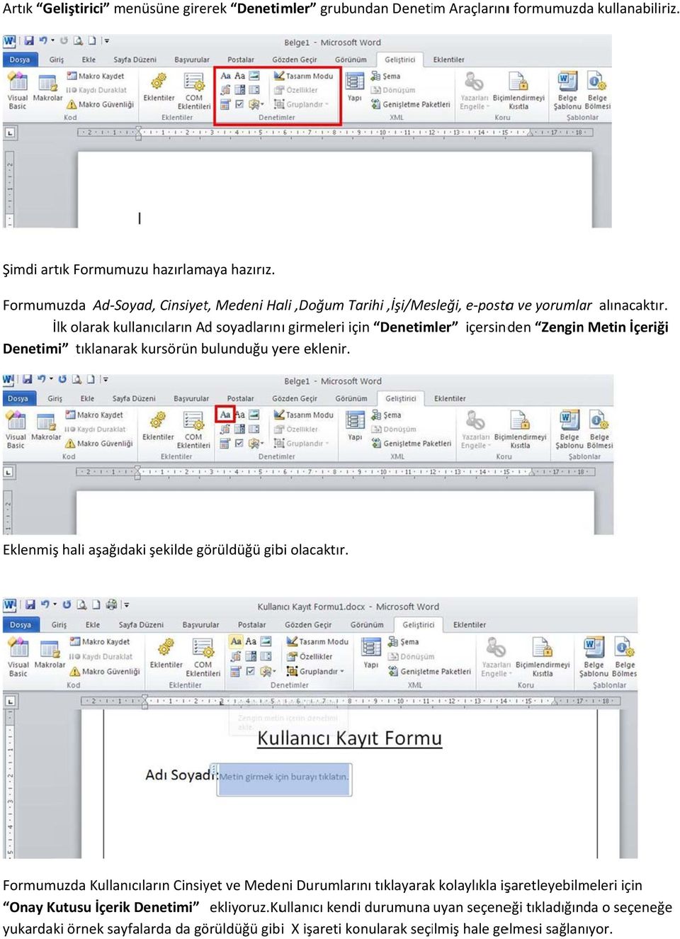 İlk olarak kullanıcıların Ad soyadlarını girmeleri için Denetimler içersinden Zenginn Metin İçeriği Denetimi tıklanarak kursörün bulunduğu yere eklenir.