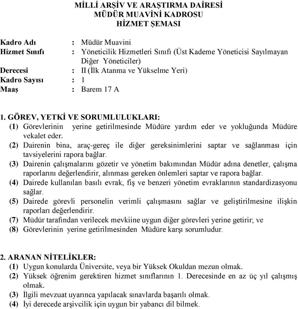 (2) Dairenin bina, araç-gereç ile diğer gereksinimlerini saptar ve sağlanması için tavsiyelerini rapora bağlar.