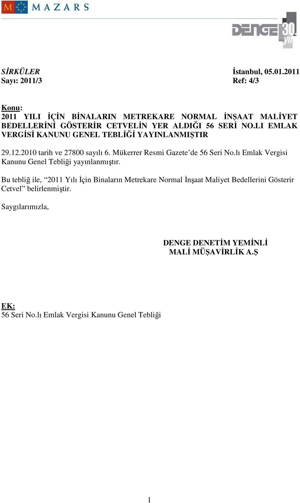 LI EMLAK VERGĐSĐ KANUNU GENEL TEBLĐĞĐ YAYINLANMIŞTIR 29.12.2010 tarih ve 27800 sayılı 6. Mükerrer Resmi Gazete de 56 Seri No.