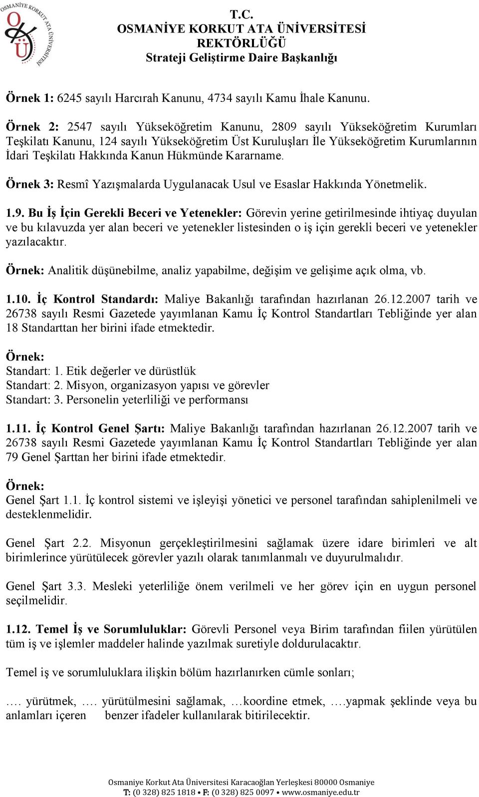 Hükmünde Kararname. Örnek 3: Resmî YazıĢmalarda Uygulanacak Usul ve Esaslar Hakkında Yönetmelik. 1.9.