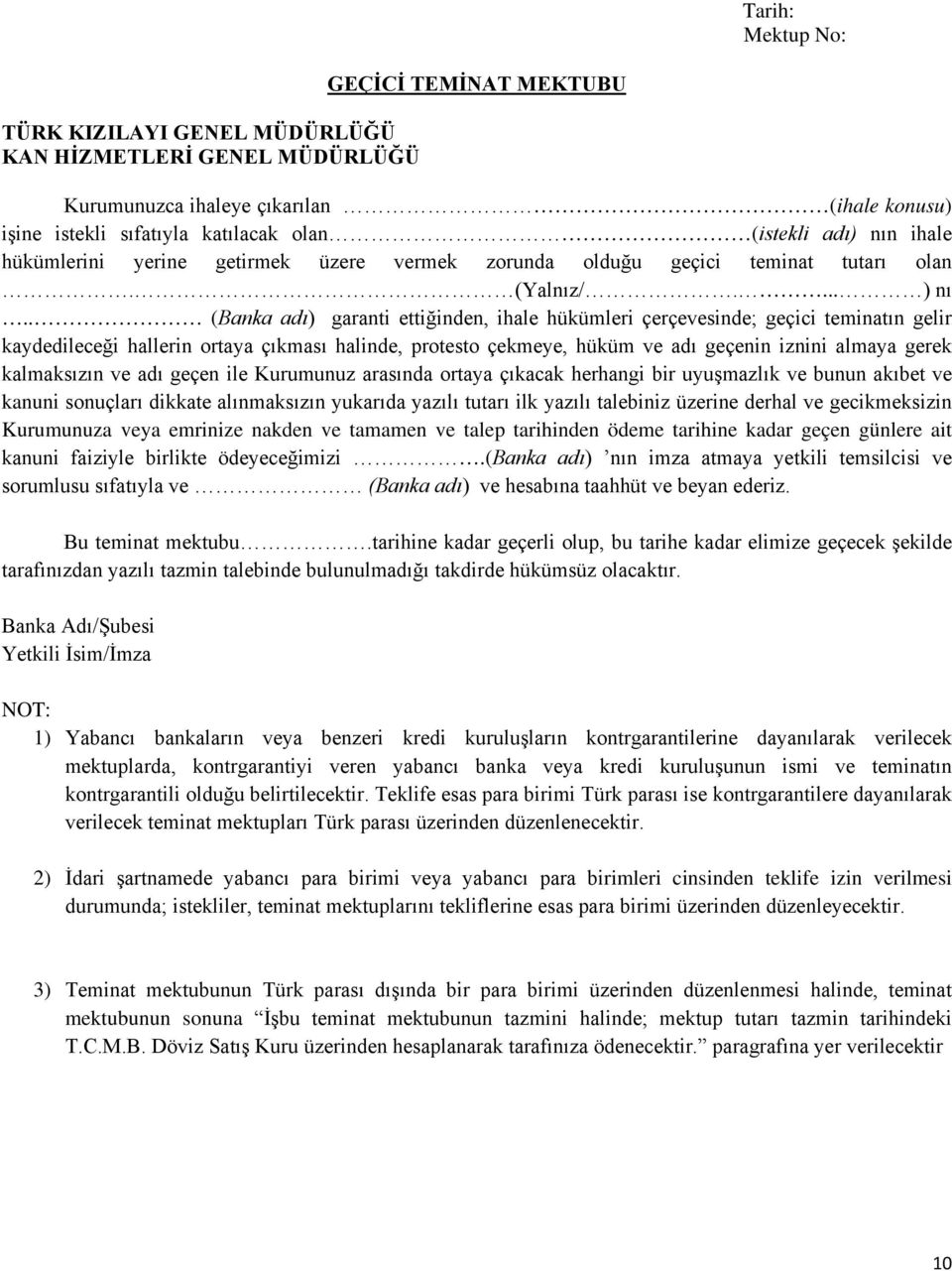 . (Banka adı) garanti ettiğinden, ihale hükümleri çerçevesinde; geçici teminatın gelir kaydedileceği hallerin ortaya çıkması halinde, protesto çekmeye, hüküm ve adı geçenin iznini almaya gerek