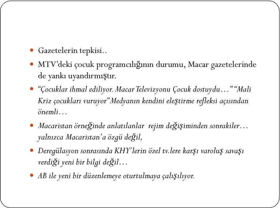 Macar Televizyonu Çocuk dostuydu Mali Kriz çocukları vuruyor Medyanın kendini eleştirme refleksi açısından önemli