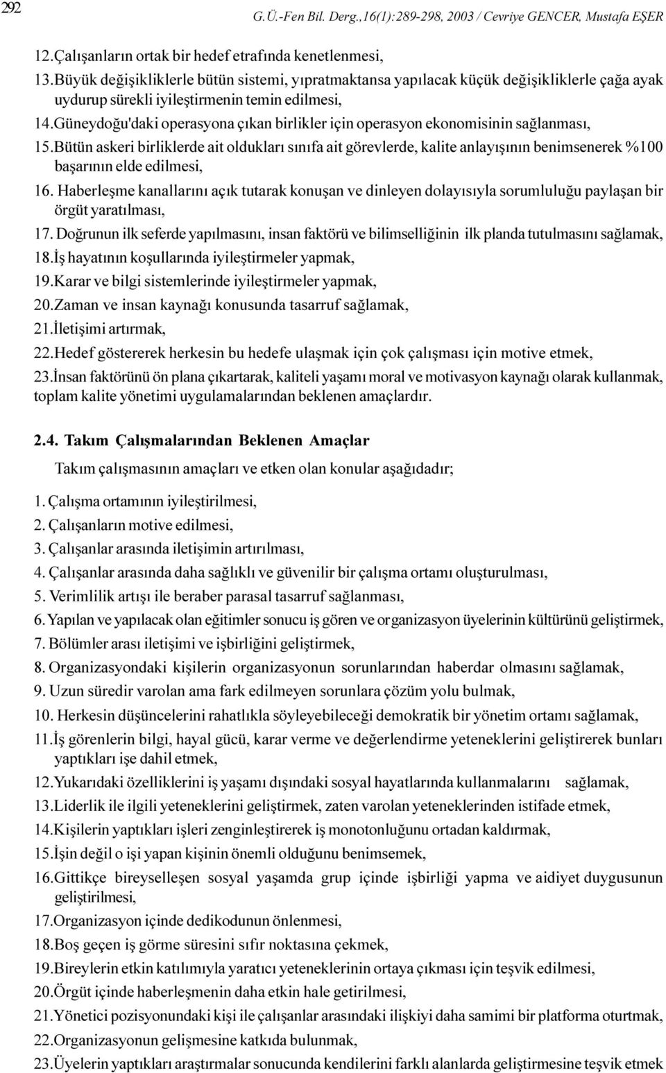 Güneydoðu'daki operasyona çýkan birlikler için operasyon ekonomisinin saðlanmasý, 15.