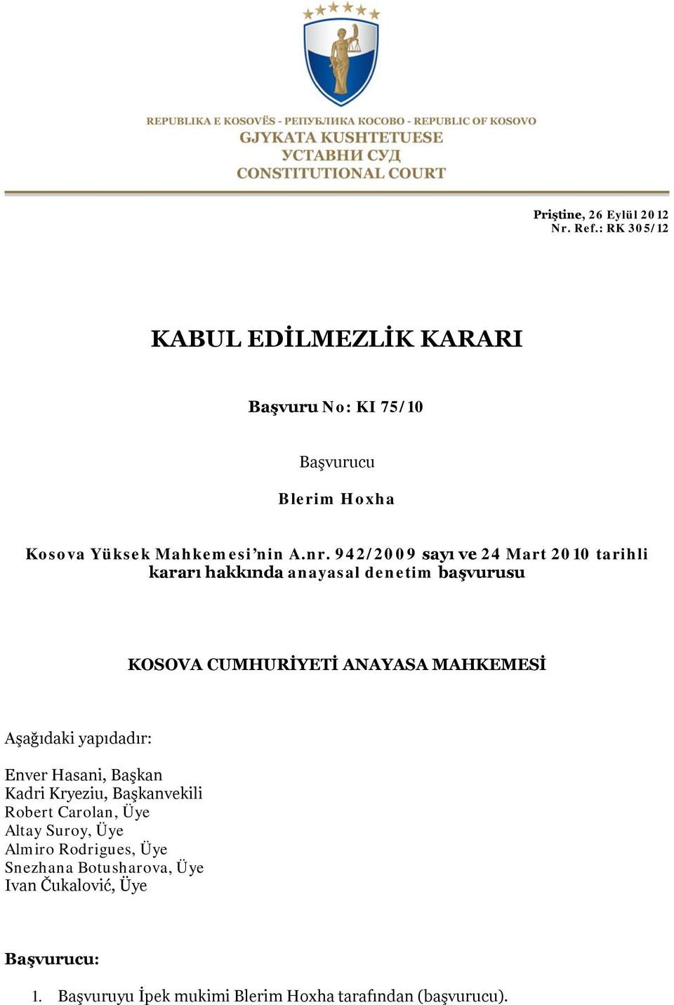 942/2009 sayı ve 24 Mart 2010 tarihli kararı hakkında anayasal denetim başvurusu KOSOVA CUMHURİYETİ ANAYASA MAHKEMESİ Aşağıdaki