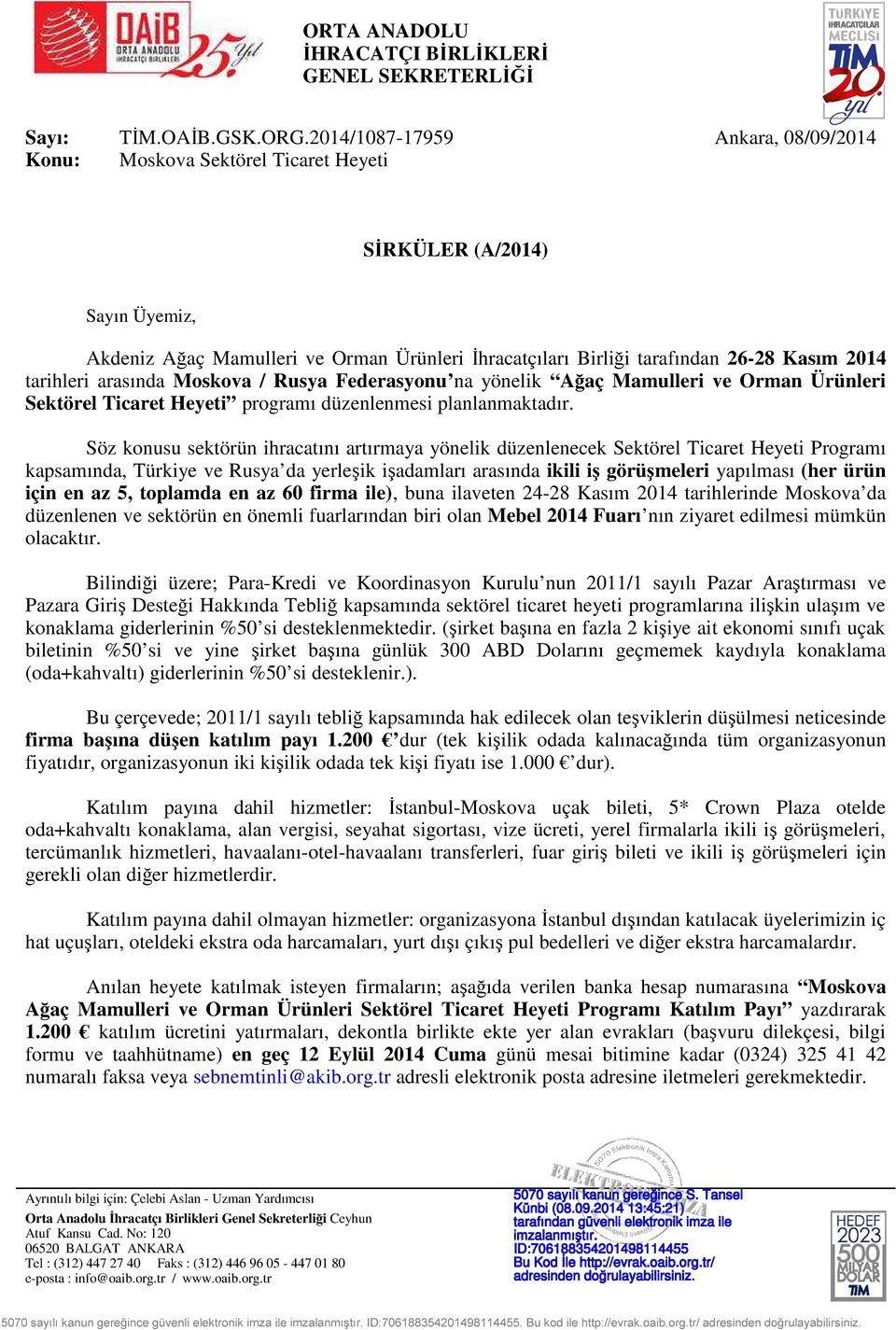 arasında Moskova / Rusya Federasyonu na yönelik Ağaç Mamulleri ve Orman Ürünleri Sektörel Ticaret Heyeti programı düzenlenmesi planlanmaktadır.