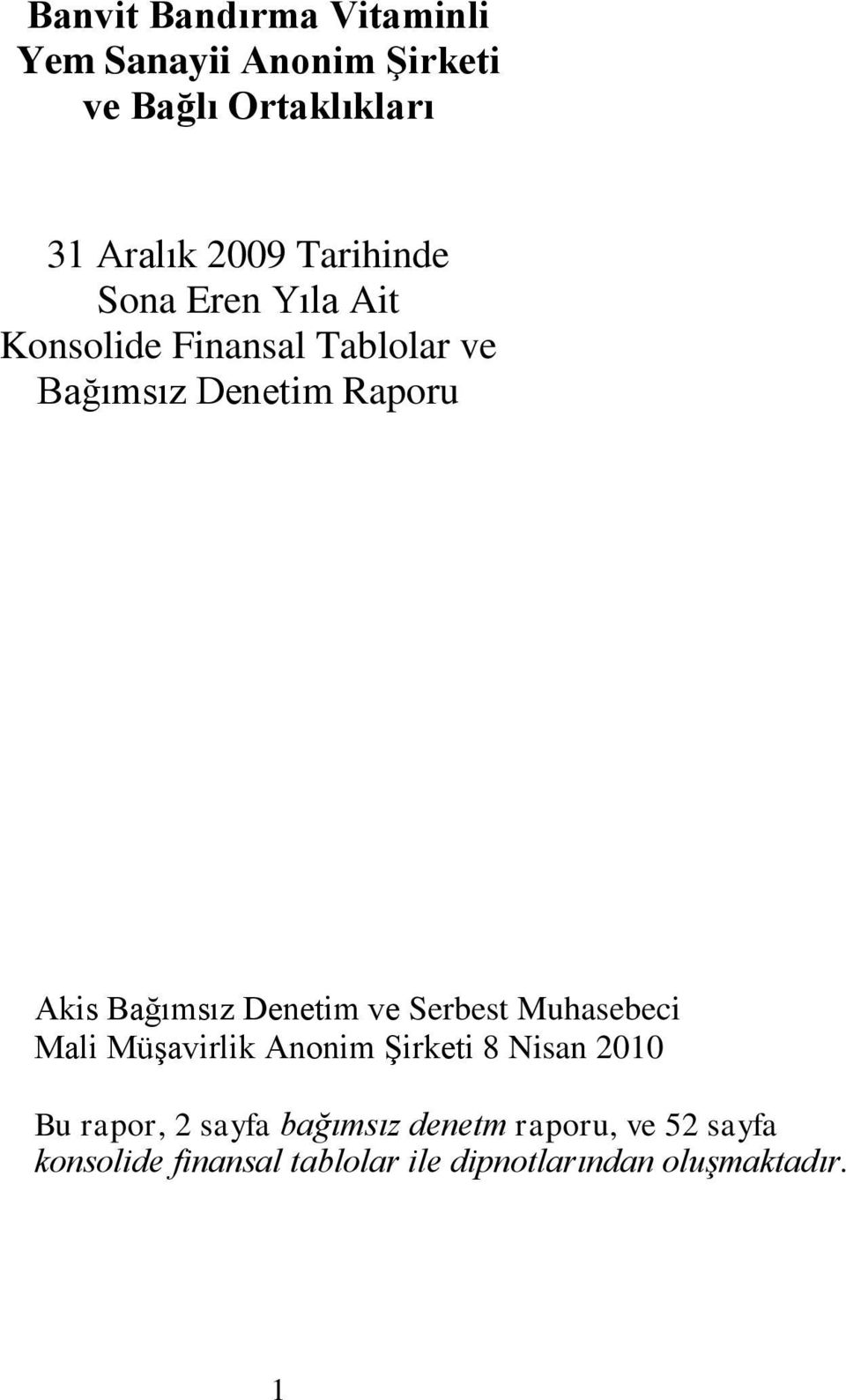 Bağımsız Denetim ve Serbest Muhasebeci Mali MüĢavirlik Anonim ġirketi 8 Nisan 2010 Bu rapor, 2