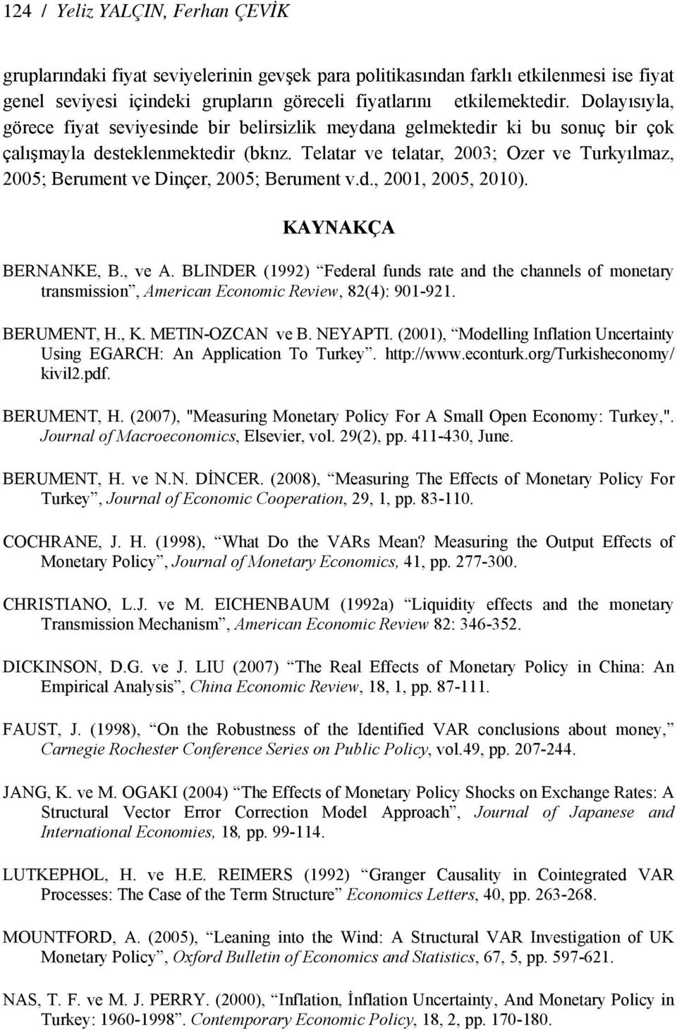 elaar ve elaar, 23; Ozer ve urkyılmaz, 25; Berumen ve Dinçer, 25; Berumen v.d., 21, 25, 21). KAYNAKÇA BERNANKE, B., ve A.