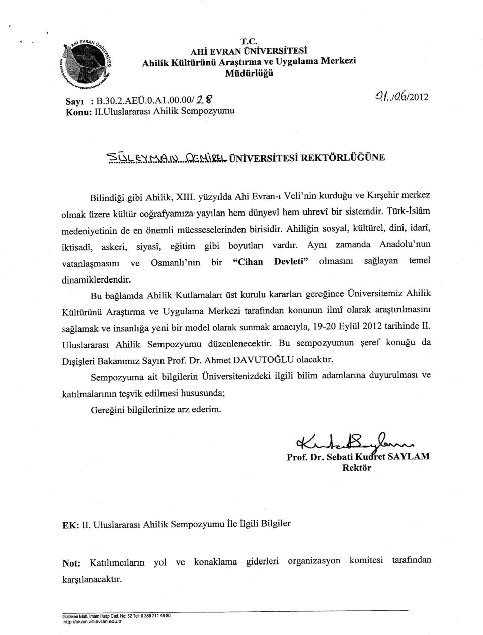 ytizyrlda Ahi Ewan-r Veli'nin kurdu$u ve Krrqehir merkez olmak iizere kultiir cografyamna yayian hem diinyevi hem uhrevi bir sisterndir- Tiirk-isldm medeniyetinin de en <inemli miiesseselerinden