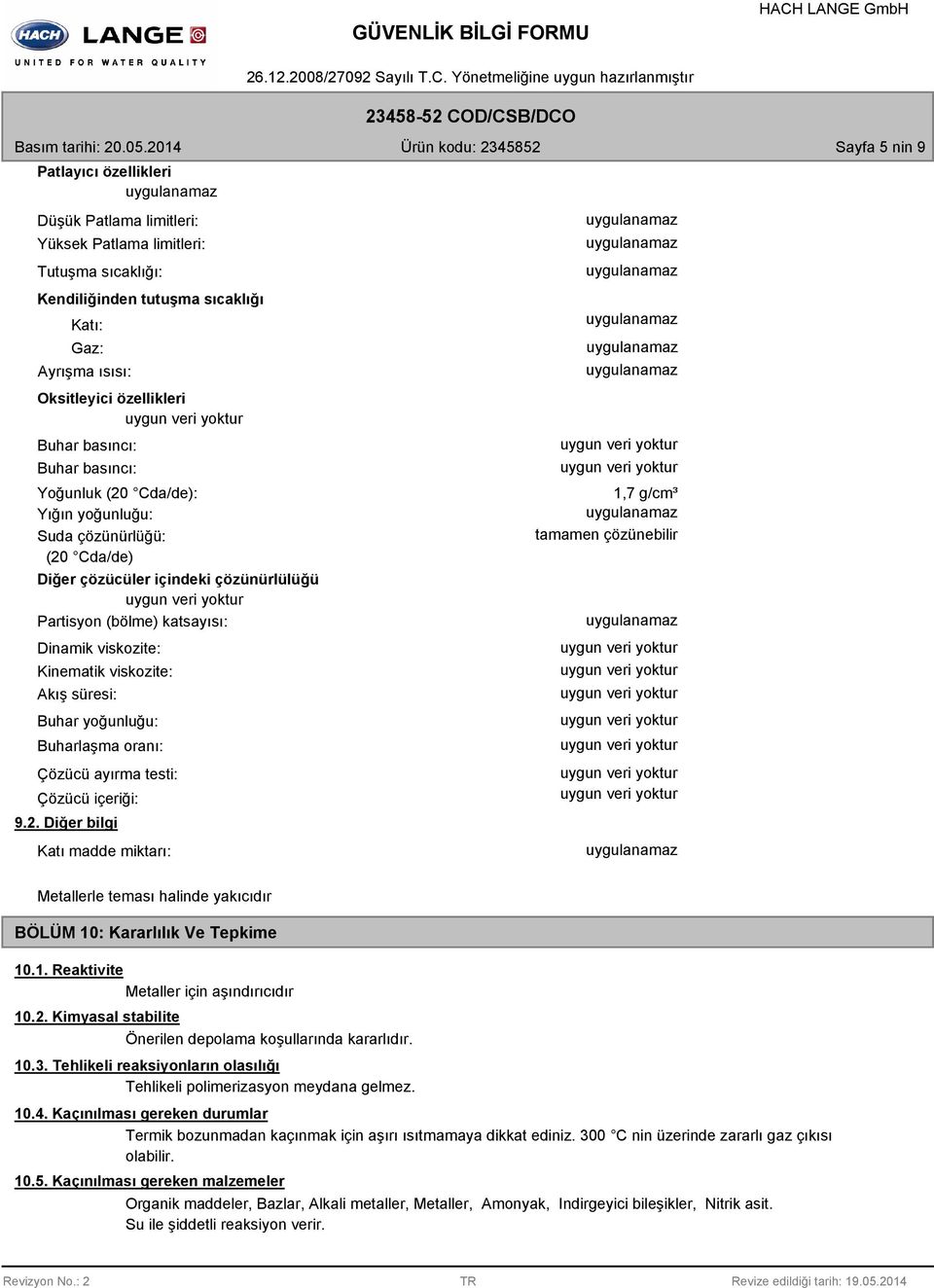 viskozite: Akış süresi: Buhar yoğunluğu: Buharlaşma oranı: Çözücü ayırma testi: Çözücü içeriği:.2.