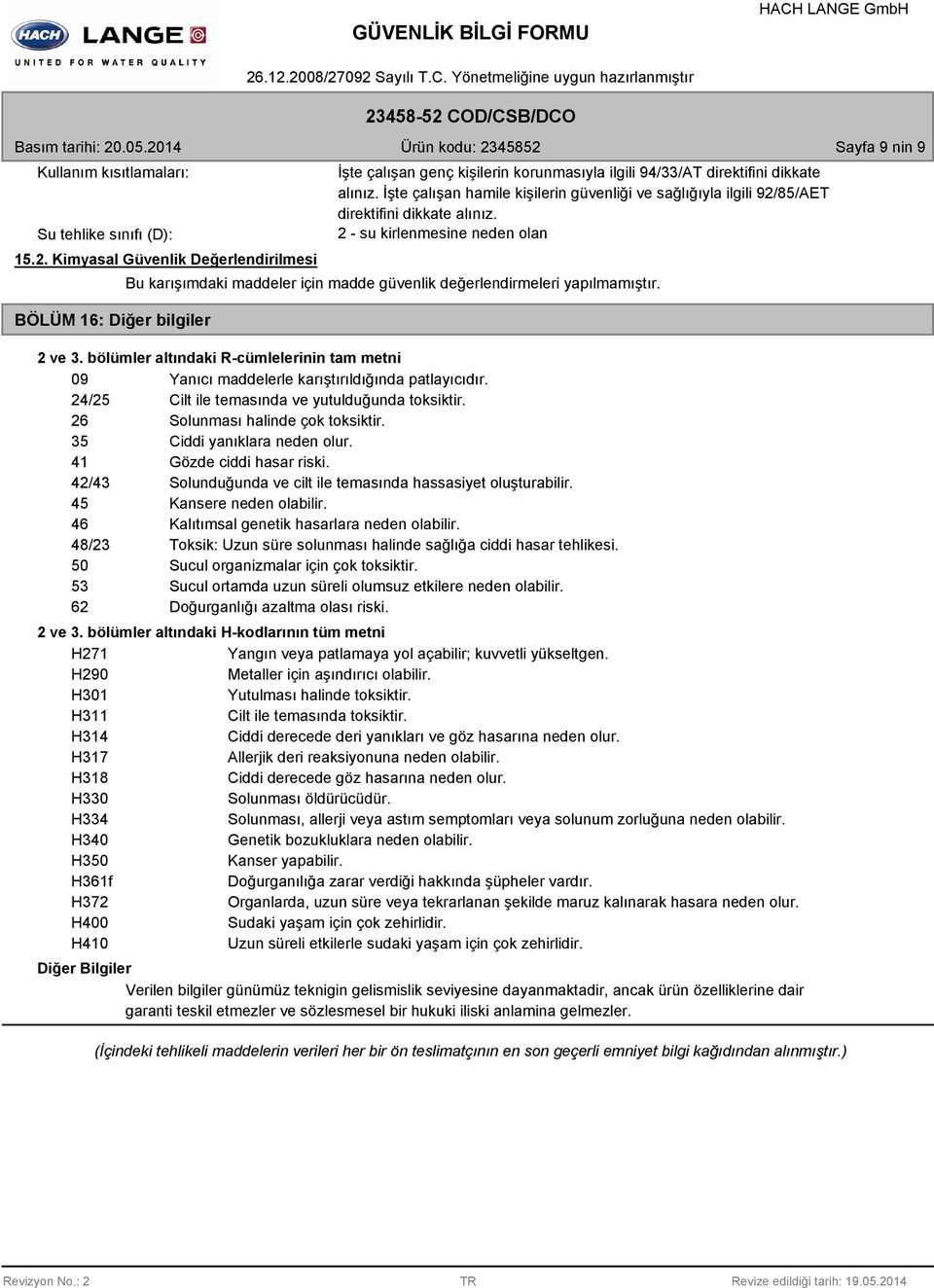 İşte çalışan hamile kişilerin güvenliği ve sağlığıyla ilgili 2/85/AET direktifini dikkate alınız.