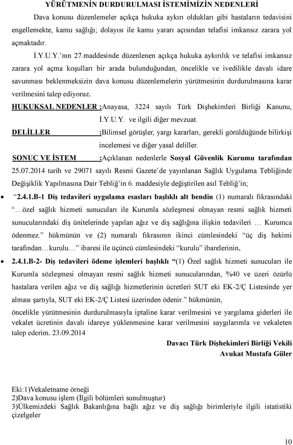 maddesinde düzenlenen açıkça hukuka aykırılık ve telafisi imkansız zarara yol açma koşulları bir arada bulunduğundan, öncelikle ve ivedilikle davalı idare savunması beklenmeksizin dava konusu