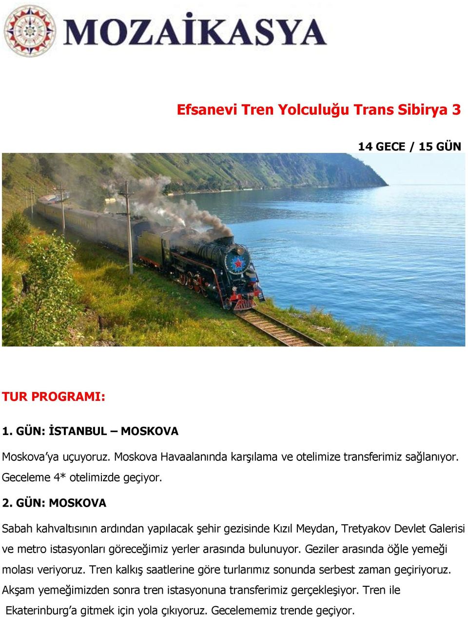 GÜN: MOSKOVA Sabah kahvaltısının ardından yapılacak şehir gezisinde Kızıl Meydan, Tretyakov Devlet Galerisi ve metro istasyonları göreceğimiz yerler arasında