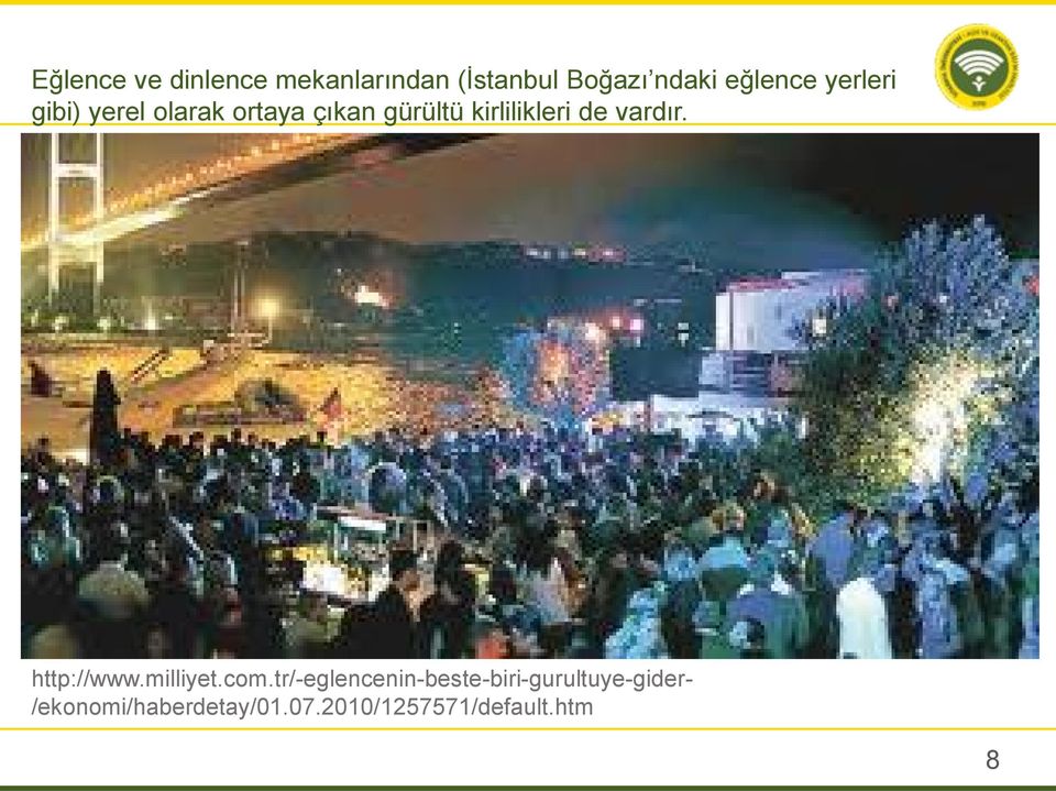 kirlilikleri de vardır. http://www.milliyet.com.