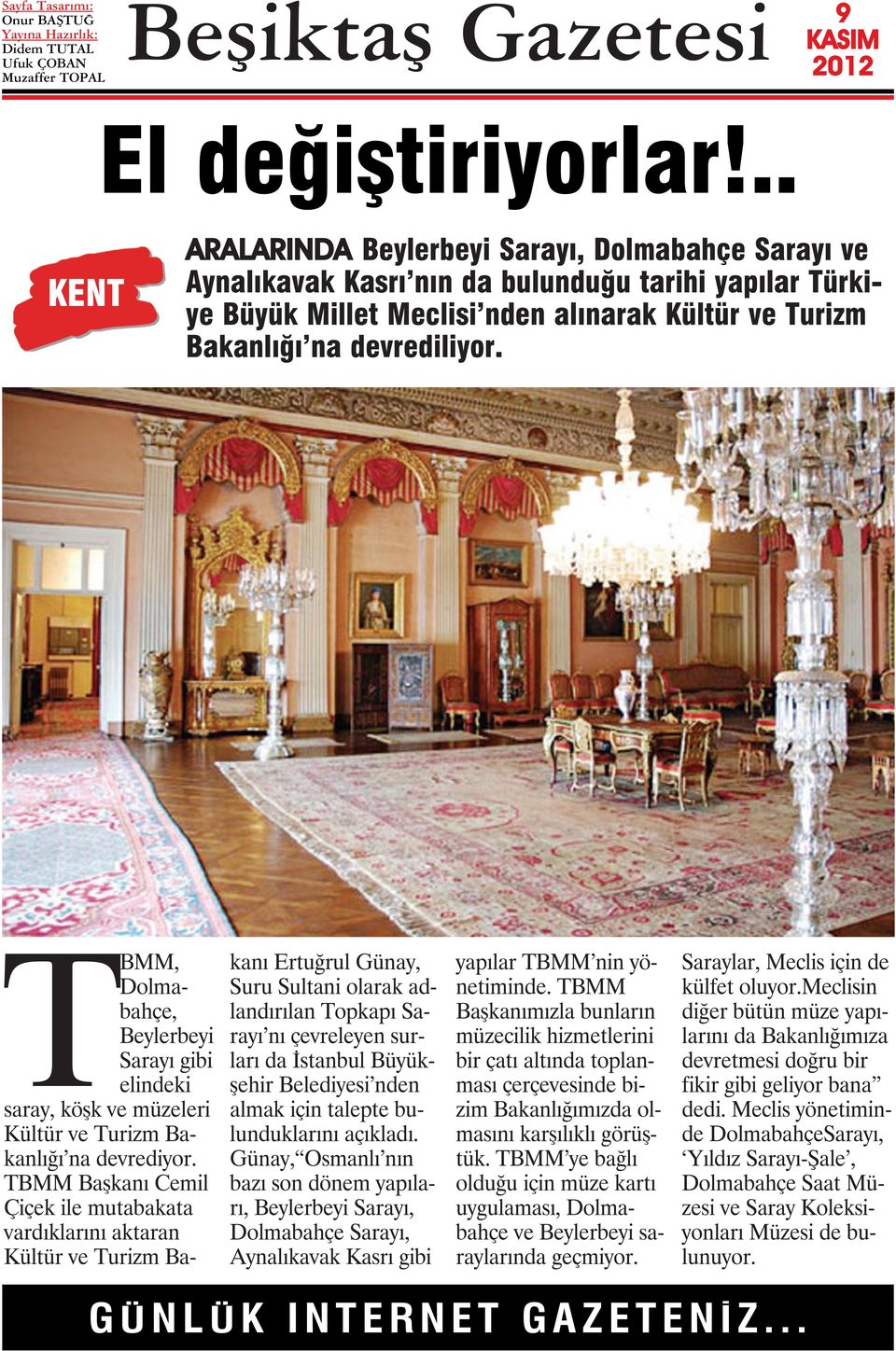 TBMM, Dolmabahçe, Beylerbeyi Sarayı gibi elindeki saray, köşk ve müzeleri Kültür ve Turizm Bakanlığı na devrediyor.