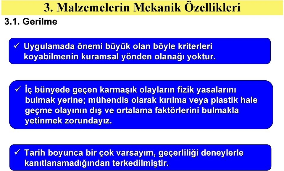 İç bünyede geçen en karmaşı şık k olayların n fzk yasalarını bulmak yerne; mühends m olarak kırılma