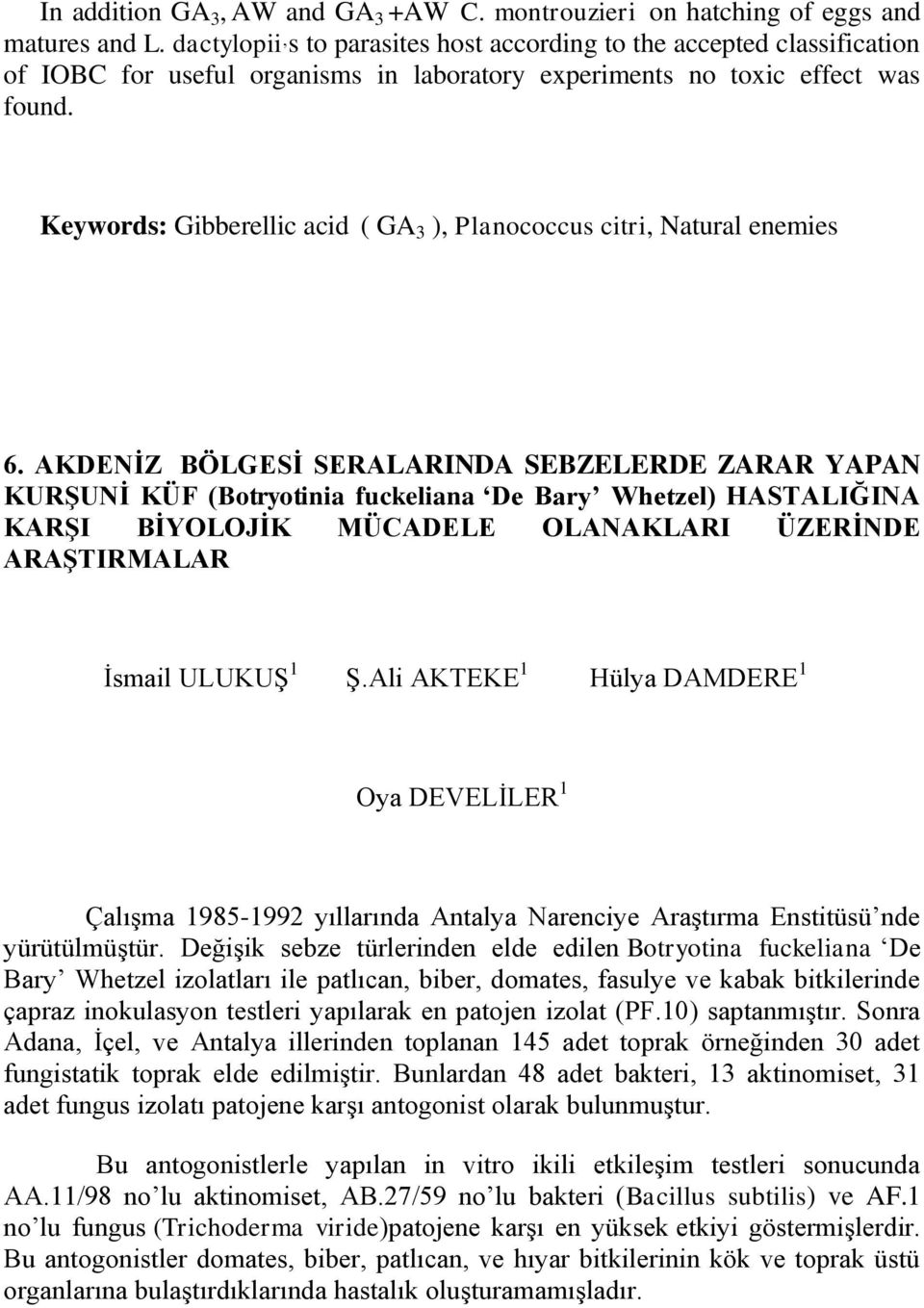 Keywords: Gibberellic acid ( GA 3 ), Planococcus citri, Natural enemies 6.