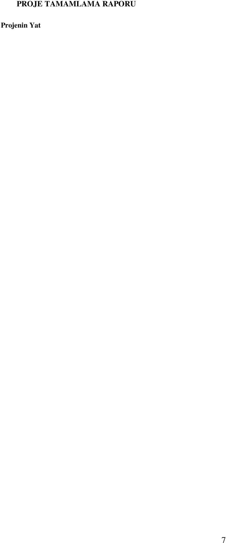 Proje Yeri BURSA BURSA Karakteristiği Bina Onarım-Tadilat Bina Onarım-Tadilat Fiziki Hedefi %100 %100 Başlama-Bitiş Tarihi 2015-2015 2015-2015 Proje Sözleşmesi Tarihi 26/02/2015 Sözleşme İhale Bedeli