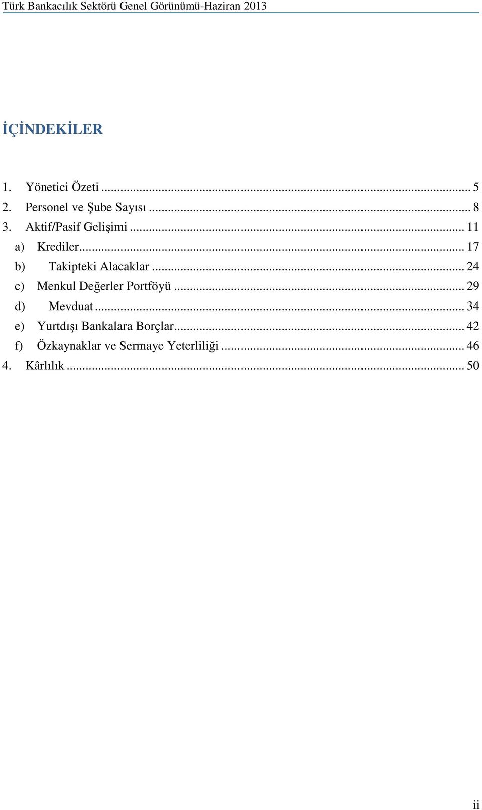 .. 24 c) Menkul Değerler Portföyü... 29 d) Mevduat.