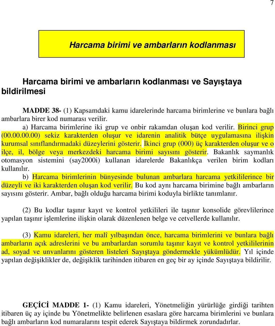 00.00.00) sekiz karakterden oluşur ve idarenin analitik bütçe uygulamasına ilişkin kurumsal sınıflandırmadaki düzeylerini gösterir.