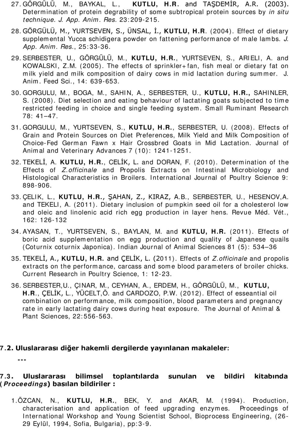 SERBESTER, U., GÖRGÜLÜ, M., KUTLU, H.R., YURTSEVEN, S., ARIELI, A. and KOWALSKI, Z.M. (2005).