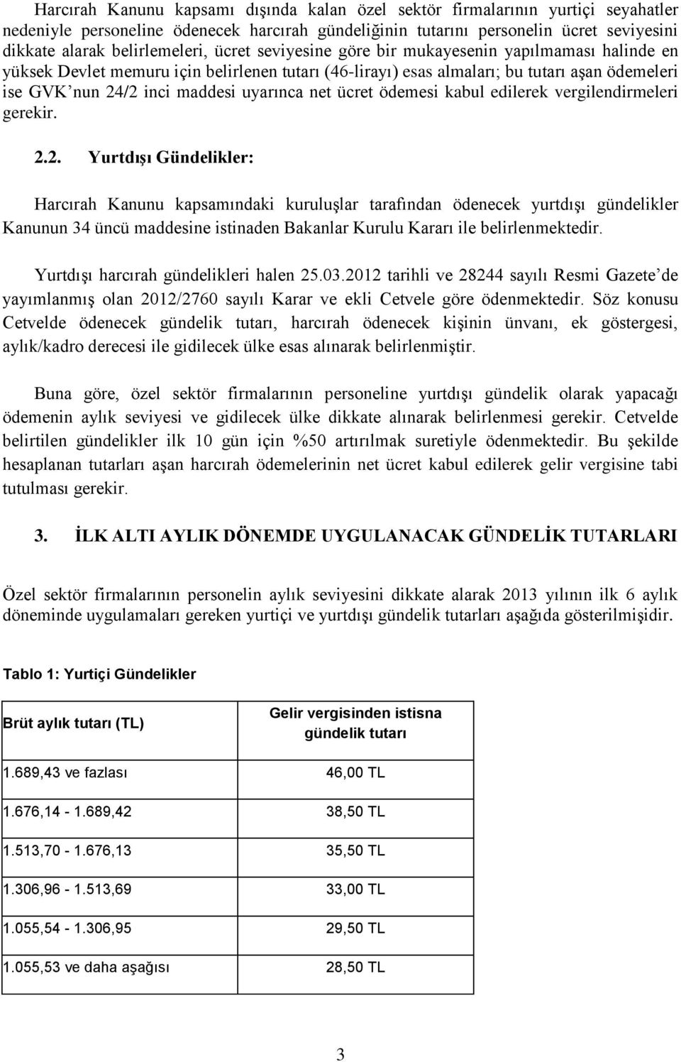 maddesi uyarınca net ücret ödemesi kabul edilerek vergilendirmeleri gerekir. 2.