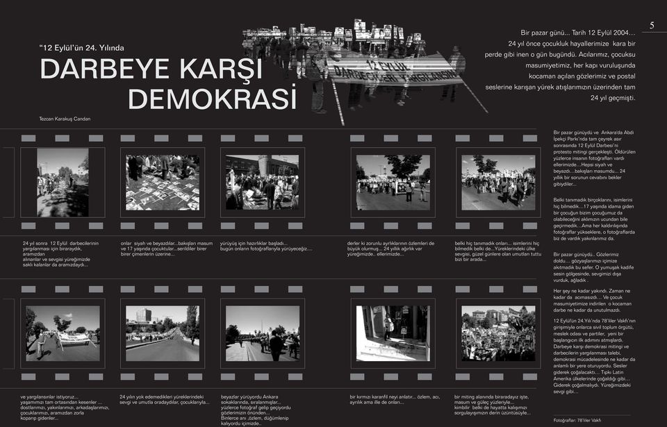Tezcan Karakuþ Candan Bir pazar günüydü ve Ankara'da Abdi Ýpekçi Parký nda tam çeyrek asýr sonrasýnda 12 Eylül Darbesi ni protesto mitingi gerçekleþti.