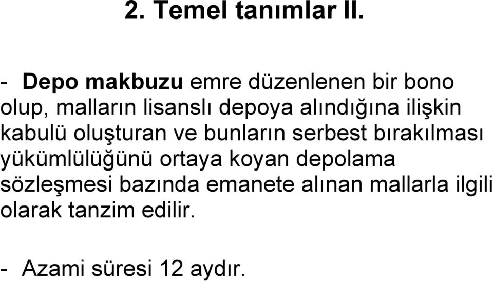 alındığına ilişkin kabulü oluşturan ve bunların serbest bırakılması