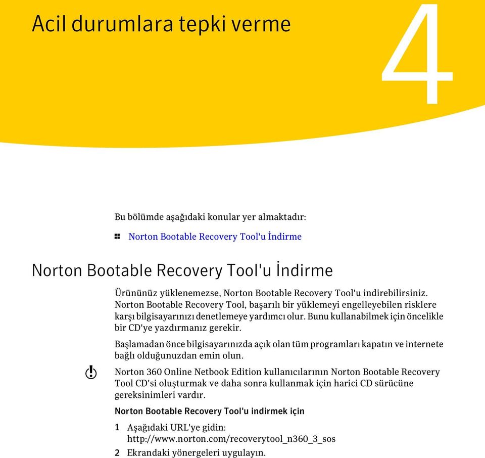 Bunu kullanabilmek için öncelikle bir CD'ye yazdırmanız gerekir. w Başlamadan önce bilgisayarınızda açık olan tüm programları kapatın ve internete bağlı olduğunuzdan emin olun.