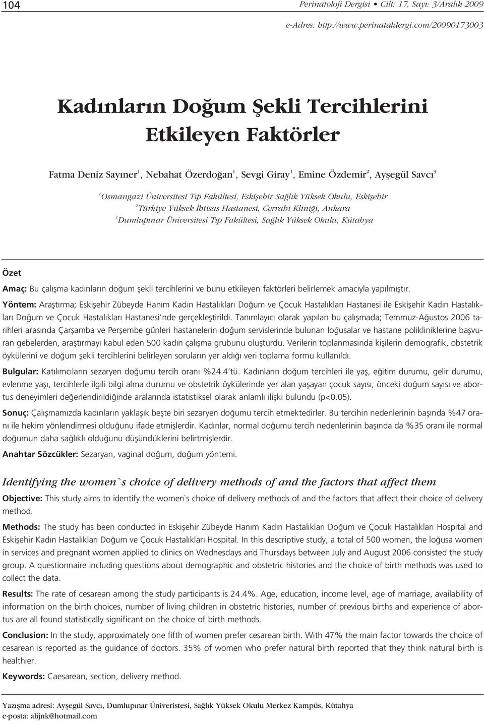 Fakültesi, Eskiflehir Sa l k Yüksek Okulu, Eskiflehir 2 Türkiye Yüksek htisas Hastanesi, Cerrahi Klini i, Ankara 3 Dumlup nar Üniversitesi T p Fakültesi, Sa l k Yüksek Okulu, Kütahya Özet Amaç: Bu