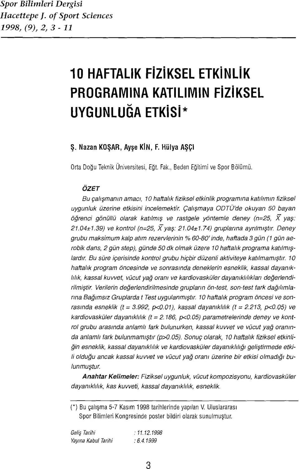 6ZET Bu cetismenm emeci, 10 hattalik tizikset etkinlik programma katjilmm fiziksel uygunluk iizerine etkisini incetemektir.