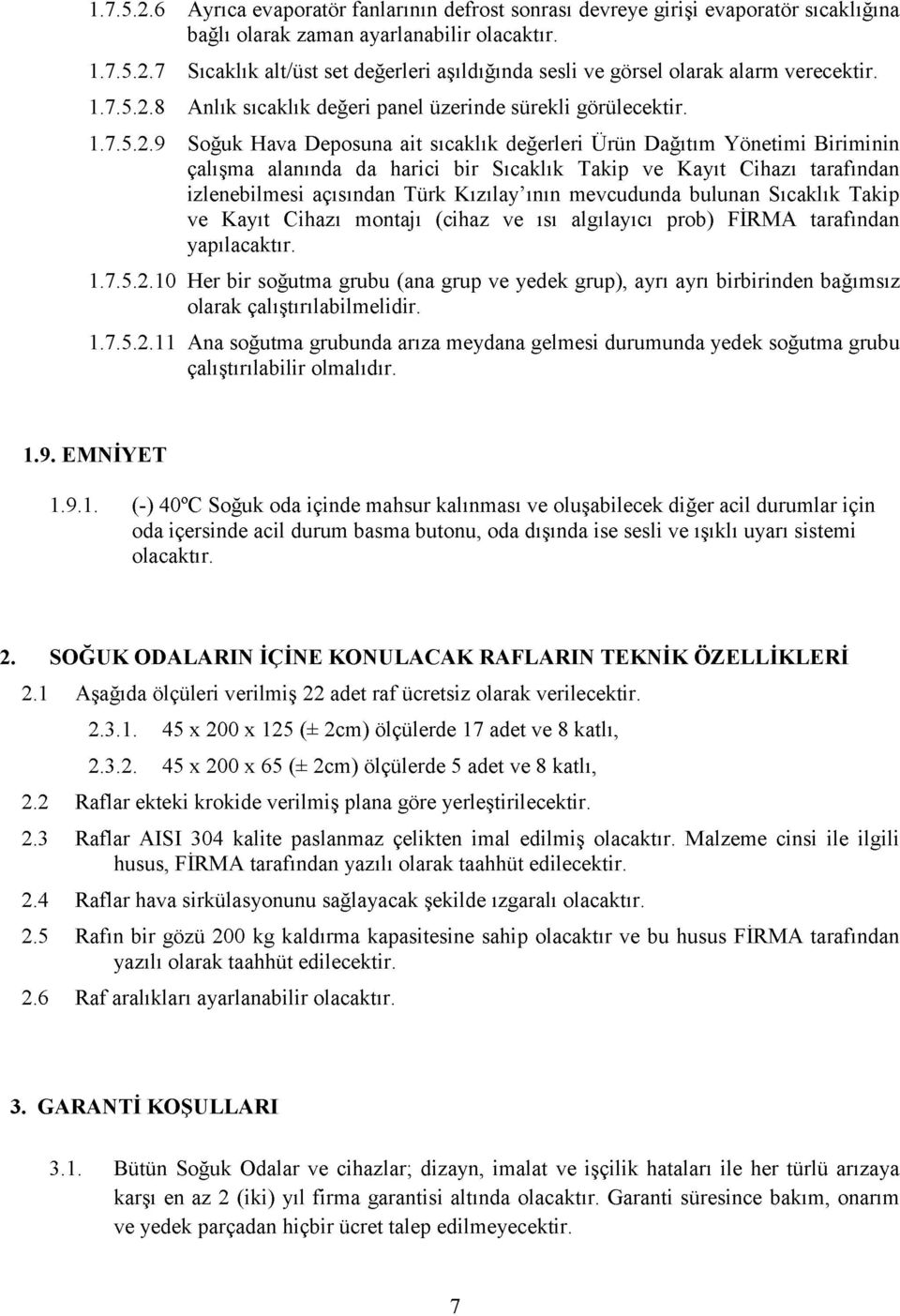 8 Anlık sıcaklık değeri panel üzerinde sürekli görülecektir.