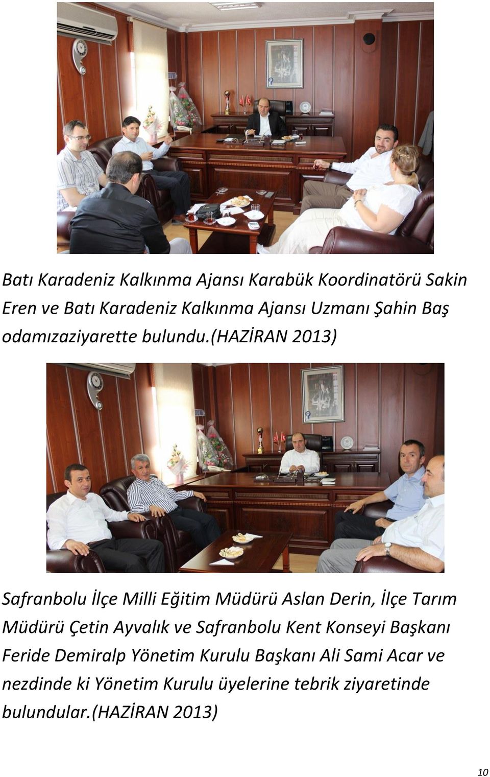 (haziran 2013) Safranbolu İlçe Milli Eğitim Müdürü Aslan Derin, İlçe Tarım Müdürü Çetin Ayvalık ve