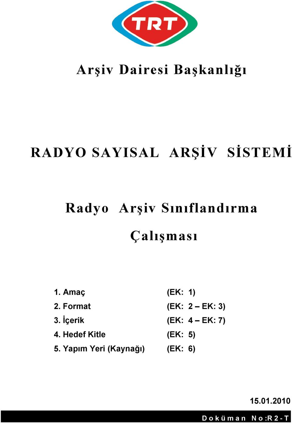 Format (EK: 2 EK: 3) 3. İçerik (EK: 4 EK: 7) 4.