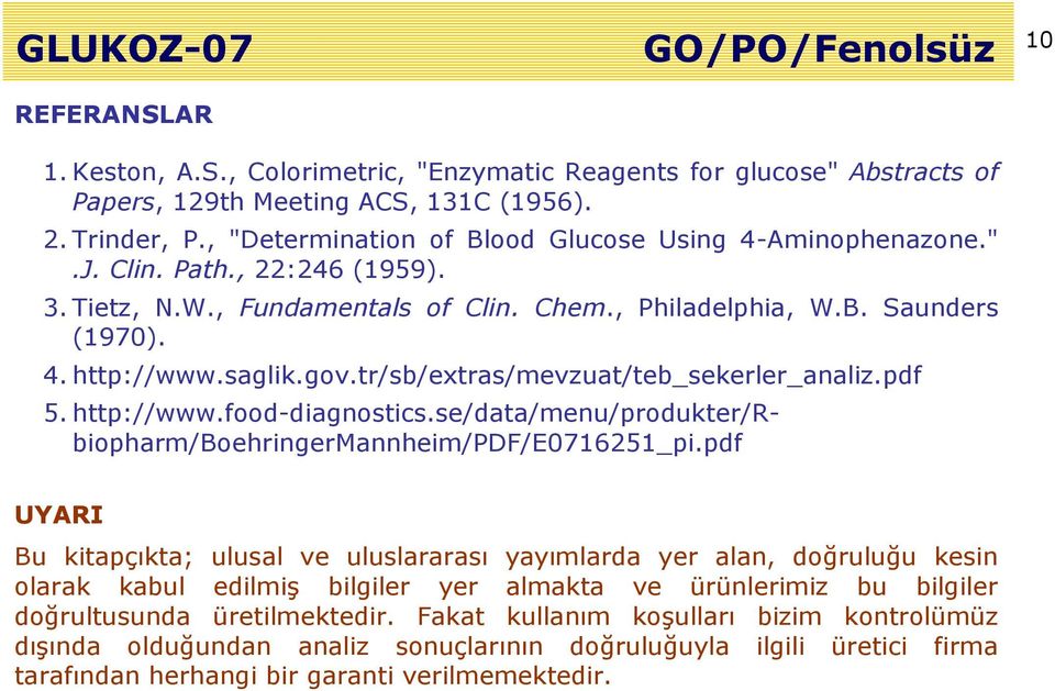 tr/sb/extras/mevzuat/teb_sekerler_analiz.pdf 5. http://www.food-diagnostics.se/data/menu/produkter/rbiopharm/boehringermannheim/pdf/e0716251_pi.