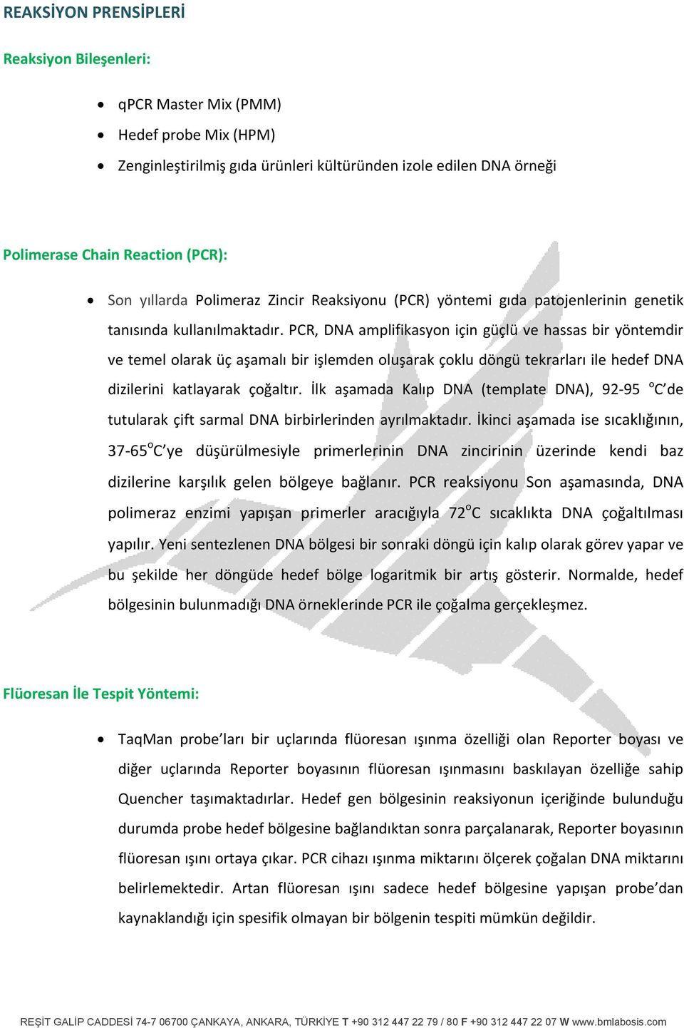 PCR, DNA amplifikasyon için güçlü ve hassas bir yöntemdir ve temel olarak üç aşamalı bir işlemden oluşarak çoklu döngü tekrarları ile hedef DNA dizilerini katlayarak çoğaltır.